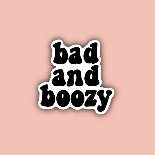 Bad and Boozy - 3" Waterproof Sticker