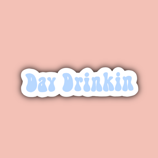 Day Drinkin - 3" Waterproof Sticker