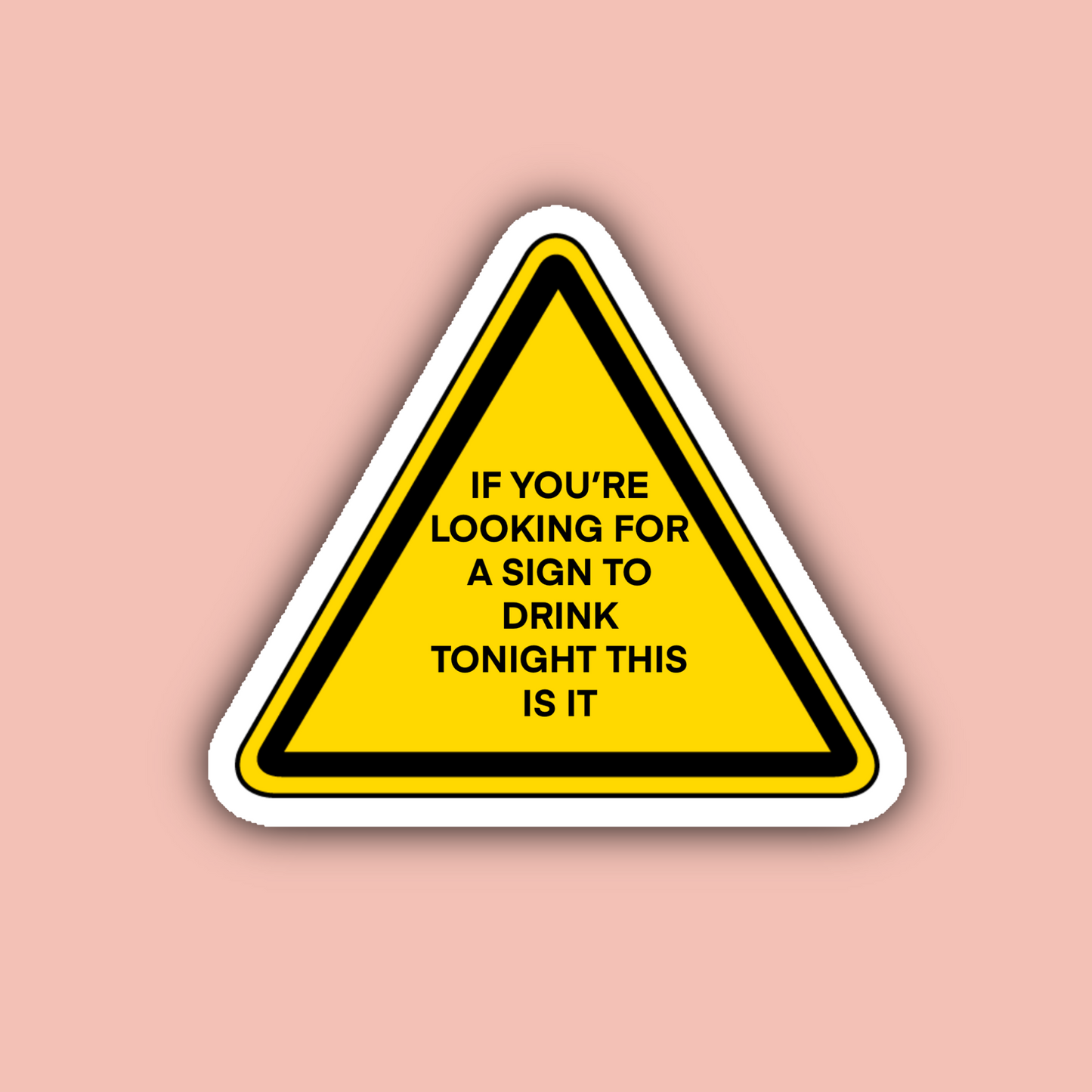 Sign to Drink Tonight - 3" Waterproof Sticker