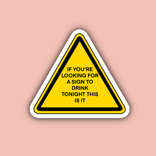 Sign to Drink Tonight - 3" Waterproof Sticker