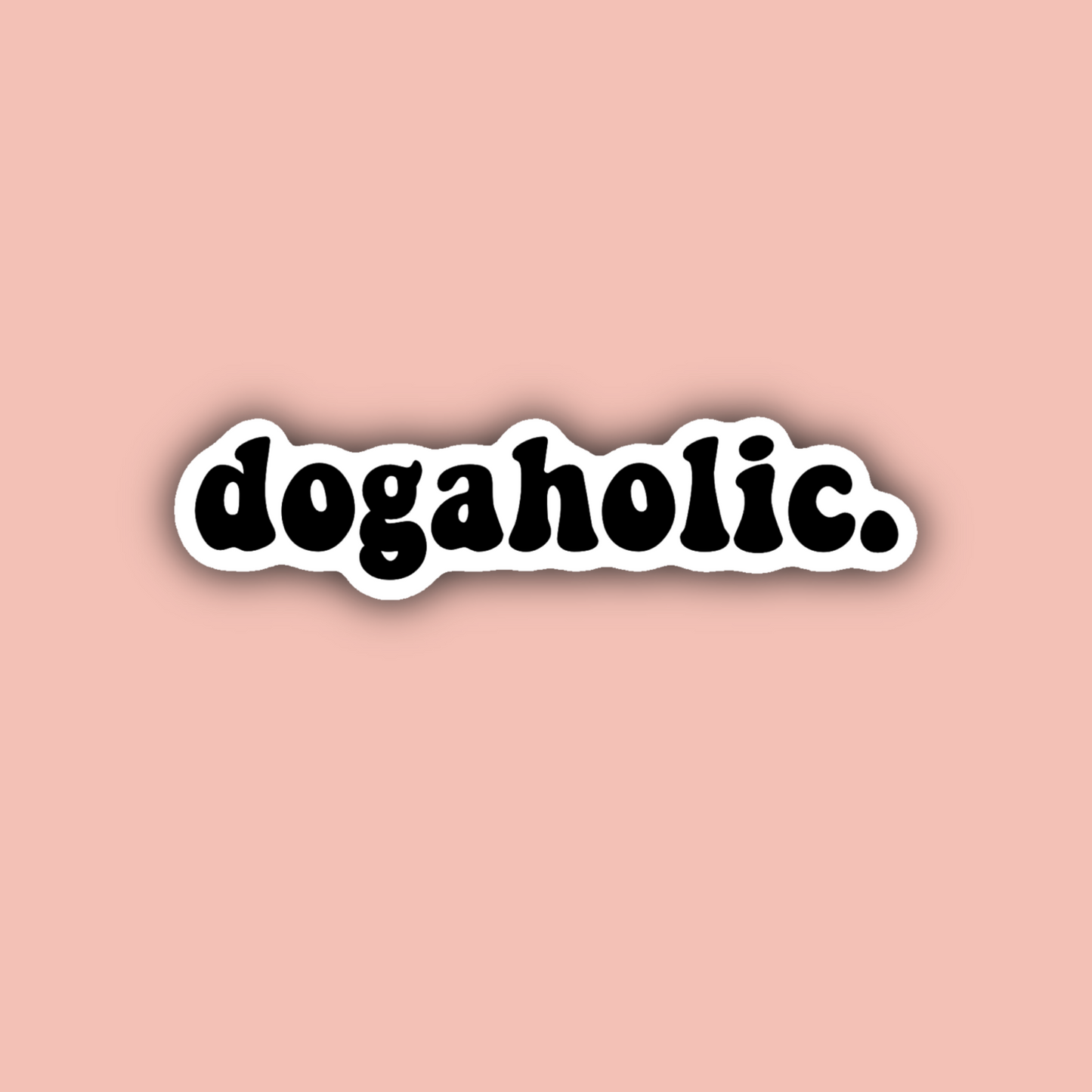Dogaholic. - 3" Waterproof Sticker